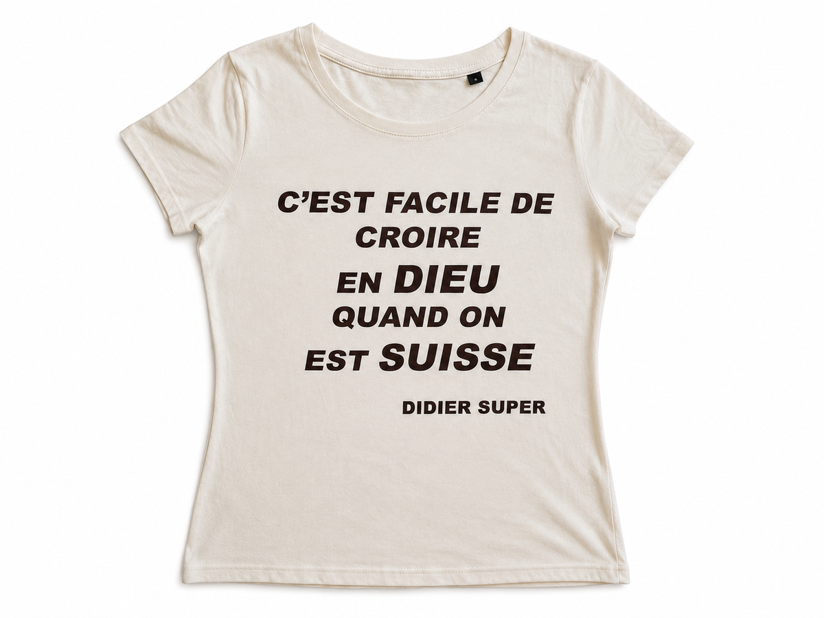 T-shirt « C'est facile de croire en Dieu quand on est Suisse »