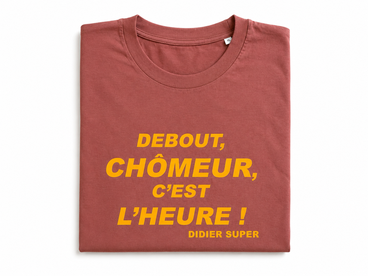 T-shirt « Debout chômeur, c’est l’heure ! »