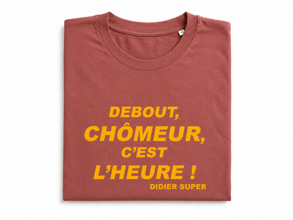 T-shirt « Debout chômeur, c’est l’heure ! »