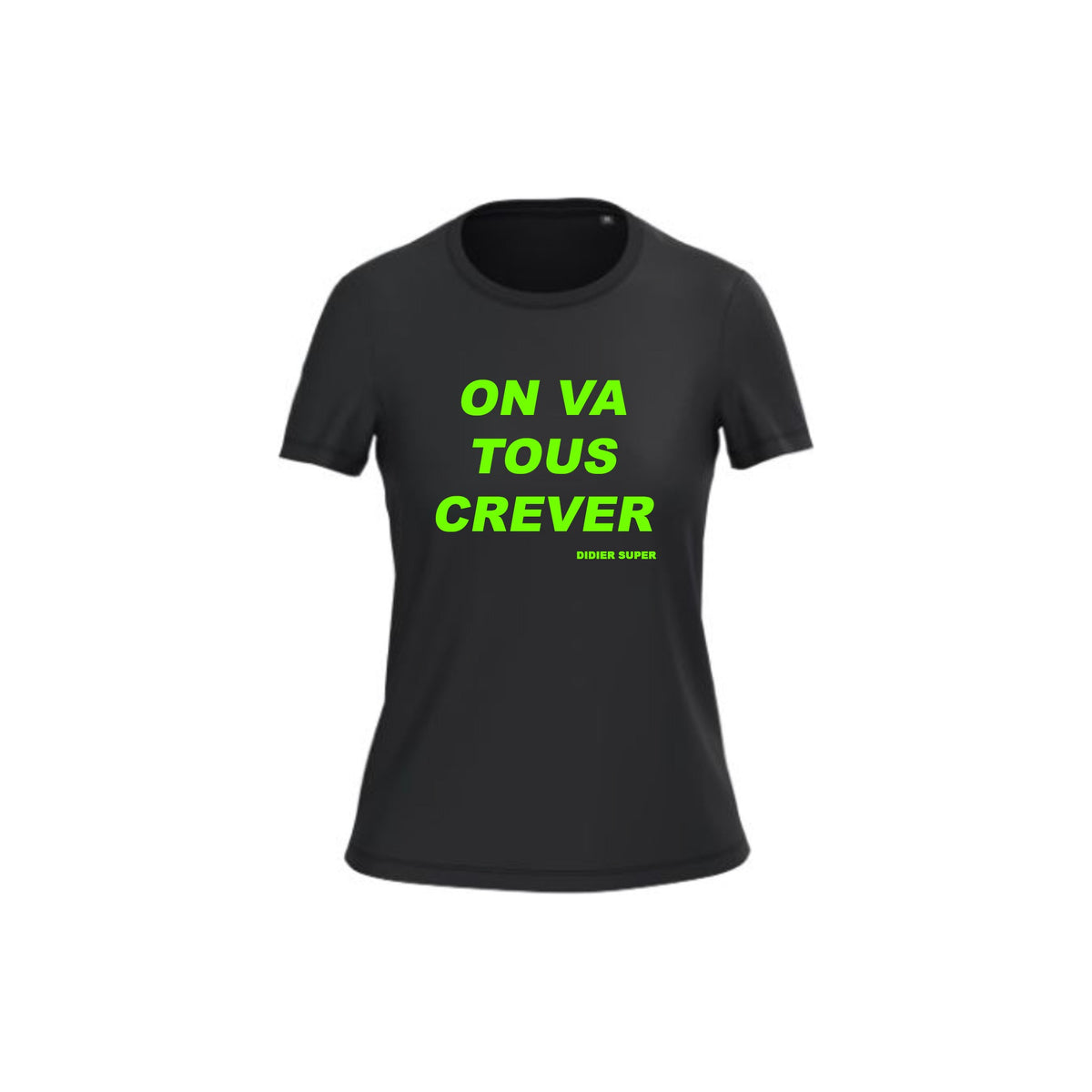 T-shirt Femme On va tous crever Didier Super