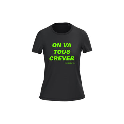 T-shirt Femme On va tous crever Didier Super
