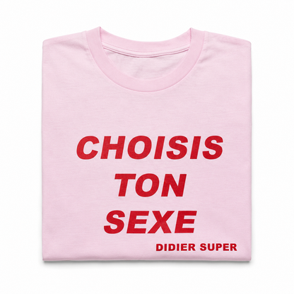 T-shirt « Choisis ton sexe »